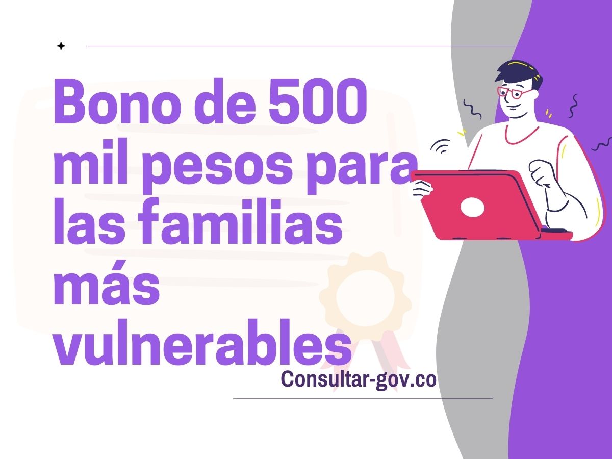 Bono de 500 mil pesos para las familias más vulnerables ️ 2025